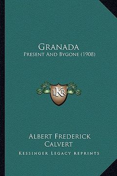 portada granada: present and bygone (1908) (en Inglés)