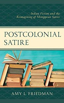 portada Postcolonial Satire: Indian Fiction and the Reimagining of Menippean Satire (en Inglés)