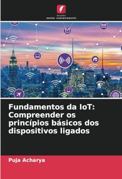 portada Fundamentos da Iot: Compreender os Princípios Básicos dos Dispositivos Ligados (en Portugués)