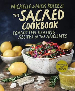 portada The Sacred Cookbook: Forgotten Healing Recipes of the Ancients (en Inglés)