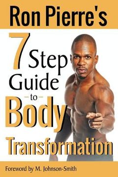 portada Ron Pierre's 7 Step Guide to Body Transformation (en Inglés)