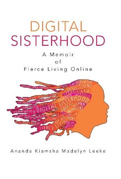 portada Digital Sisterhood: A Memoir of Fierce Living Online (en Inglés)
