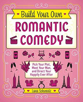 portada Build Your own Romantic Comedy: Pick Your Plot, Meet Your Man, and Direct Your Happily Ever After (en Inglés)