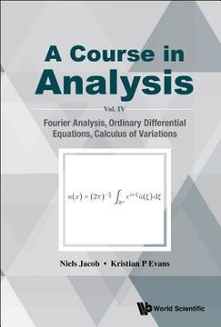 portada Course in Analysis, a - Vol. IV: Fourier Analysis, Ordinary Differential Equations, Calculus of Variations 