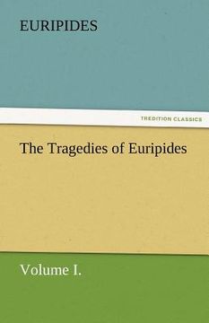 portada the tragedies of euripides, volume i. (en Inglés)