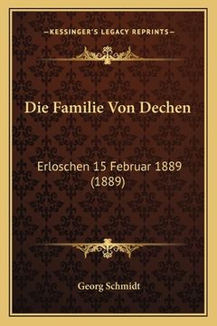 portada Die Familie Von Dechen: Erloschen 15 Februar 1889 (1889) (en Alemán)