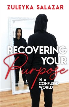 portada Recovering Your Purpose in a Confused World (in English)
