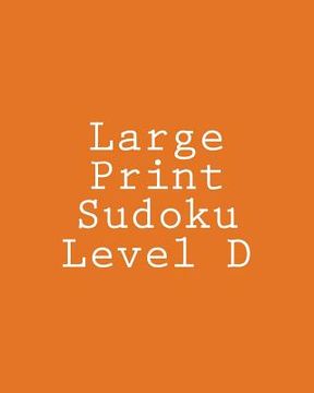 portada Large Print Sudoku Level D: Medium Sudoku Puzzles (in English)