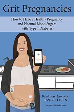 portada Grit Pregnancies: How to Have a Healthy Pregnancy and Normal Blood Sugars With Type 1 Diabetes 