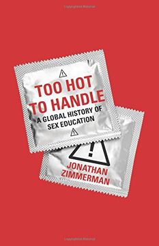 portada Too Hot to Handle: A Global History of Sex Education