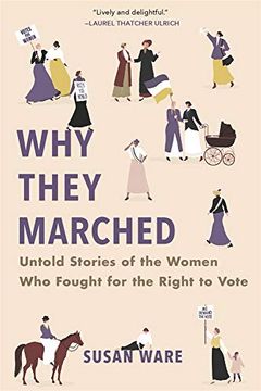 portada Why They Marched: Untold Stories of the Women who Fought for the Right to Vote (en Inglés)