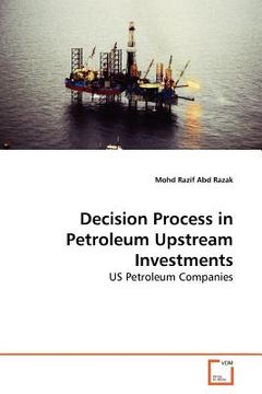 portada decision process in petroleum upstream investments (en Inglés)