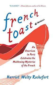 portada French Toast: An American in Paris Celebrates the Maddening Mysteries of the French (in English)