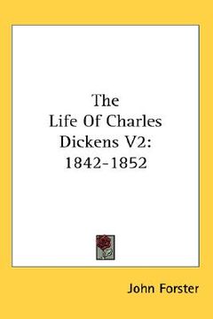 portada the life of charles dickens v2: 1842-1852