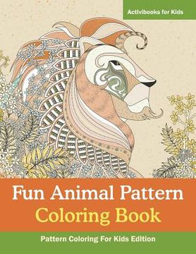 portada Fun Animal Pattern Coloring Book - Pattern Coloring For Kids Edition (en Inglés)