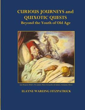 portada Curious Journeys and Quixotic Quests Beyond the Youth of Old Age: Black and White Edition (en Inglés)