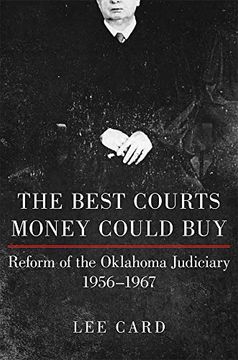 portada The Best Courts Money Could Buy: Reform of the Oklahoma Judiciary, 1956-1967 (en Inglés)