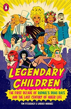 portada Legendary Children: The First Decade of Rupaul's Drag Race and the Last Century of Queer Life (in English)