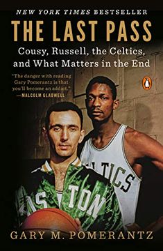 portada The Last Pass: Cousy, Russell, the Celtics, and What Matters in the end (en Inglés)