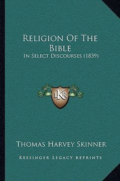 portada religion of the bible: in select discourses (1839) (en Inglés)