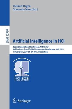 portada Artificial Intelligence in Hci: Second International Conference, Ai-Hci 2021, Held as Part of the 23rd Hci International Conference, Hcii 2021, Virtua (en Inglés)