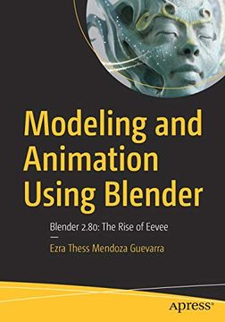 portada Modeling and Animation Using Blender: Blender 2. 80: The Rise of Eevee 