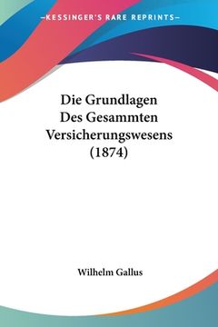 portada Die Grundlagen Des Gesammten Versicherungswesens (1874) (in German)