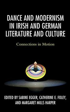 portada Dance and Modernism in Irish and German Literature and Culture: Connections in Motion (en Inglés)