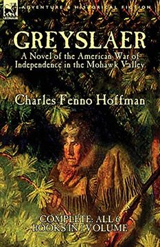 portada Greyslaer: A Novel of the American war of Independence in the Mohawk Valley-Complete-All 6 Books in 1 Volume (en Inglés)