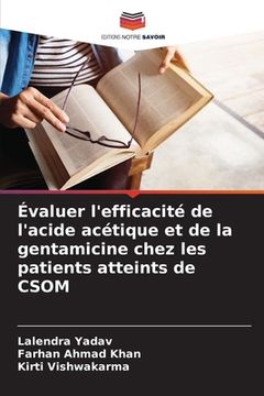 portada Évaluer l'efficacité de l'acide acétique et de la gentamicine chez les patients atteints de CSOM (en Francés)
