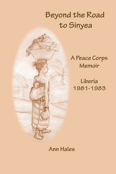 portada Beyond the Road to Sinyea: A Peace Corps Memoir Liberia 1981 - 1983 (en Inglés)