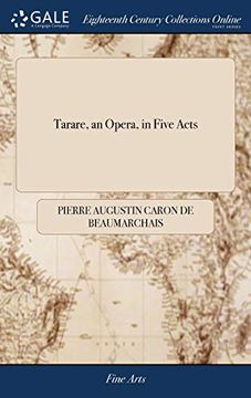 portada Tarare, an Opera, in Five Acts: With a Prologue. As it is now Performed With Universal Applause at the Theatre of the Royal Academy of Music, Upon the. From the French of m. Caron de Beaumarchais 