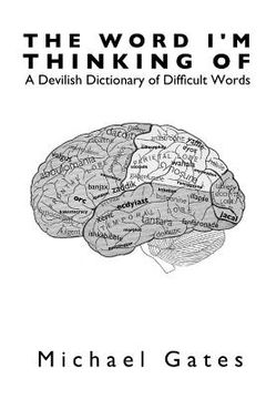 portada The Word I'm Thinking Of: A Devilish Dictionary of Difficult Words (in English)