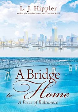 portada A Bridge to Home: A Piece of Baltimore (en Inglés)