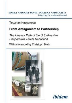 portada From Antagonism to Partnership: The Uneasy Path of the U. S. -Russian Cooperative Threat Reduction (Soviet and Post-Soviet Politics and Society 58) (in English)