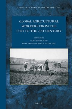 Global Agricultural Workers from the 17th to the 21st Century (en Inglés)