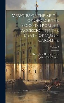 portada Memoirs of the Reign of George the Second, From his Accession to the Death of Queen Caroline; Volume 2