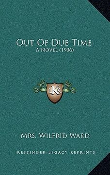 portada out of due time: a novel (1906) (en Inglés)