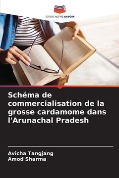 portada Schéma de commercialisation de la grosse cardamome dans l'Arunachal Pradesh