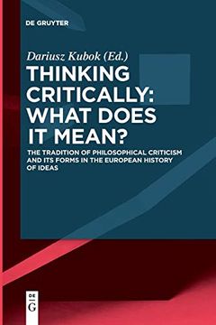 portada Thinking Critically: What Does it Mean? The Tradition of Philosophical Criticism and its Forms in the European History of Ideas [Soft Cover ] (en Inglés)