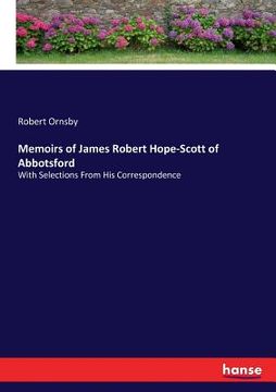 portada Memoirs of James Robert Hope-Scott of Abbotsford: With Selections From His Correspondence (en Inglés)