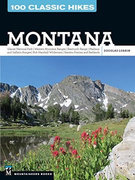 portada 100 Classic Hikes: Montana: Glacier National Park, Western Mountain Ranges, Beartooth Range, Madison and Gallatin Ranges, bob Marshall Wilderness, (en Inglés)