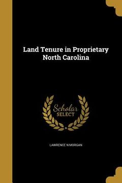 portada Land Tenure in Proprietary North Carolina (en Inglés)