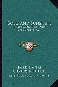 portada gold and sunshine: reminiscences of early california (1922) (en Inglés)