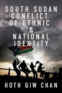 portada South Sudan Conflict of Ethnic & National Identity (in English)