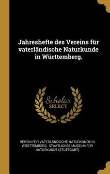 portada Jahreshefte des Vereins für vaterländische Naturkunde in Württemberg. (en Alemán)