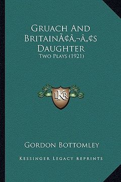 portada gruach and britainacentsa -a centss daughter: two plays (1921) (en Inglés)