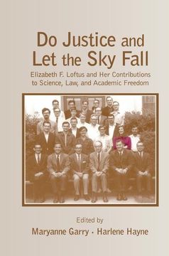portada Do Justice and Let the Sky Fall: Elizabeth F. Loftus and Her Contributions to Science, Law, and Academic Freedom (in English)