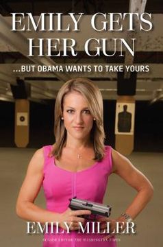 portada Emily Gets Her Gun: But Obama Wants to Take Yours (en Inglés)