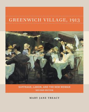 portada Greenwich Village, 1913, Second Edition: Suffrage, Labor, and the New Woman (in English)